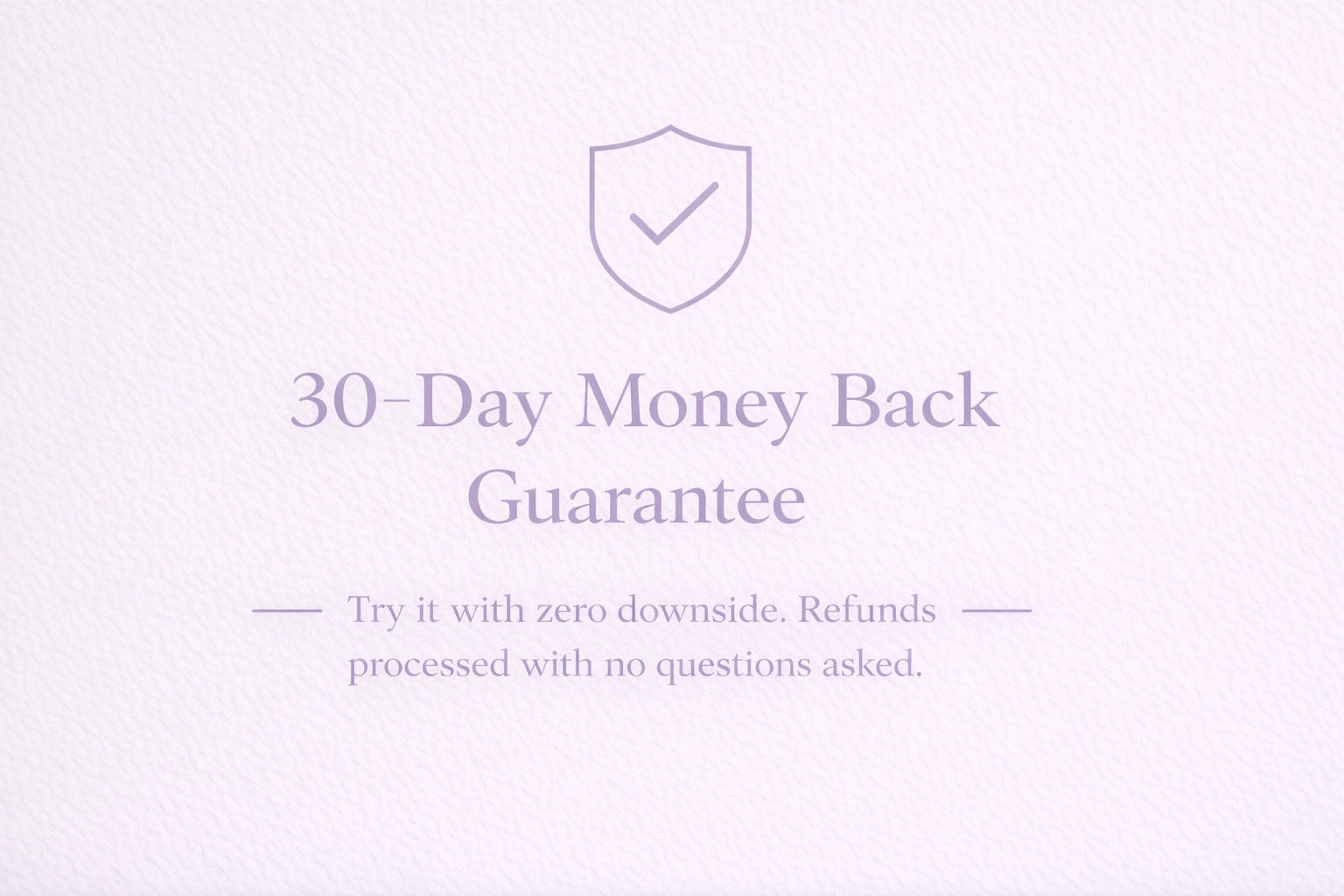 30-Day Money Back Guarantee text on a light purple background with a shield icon.